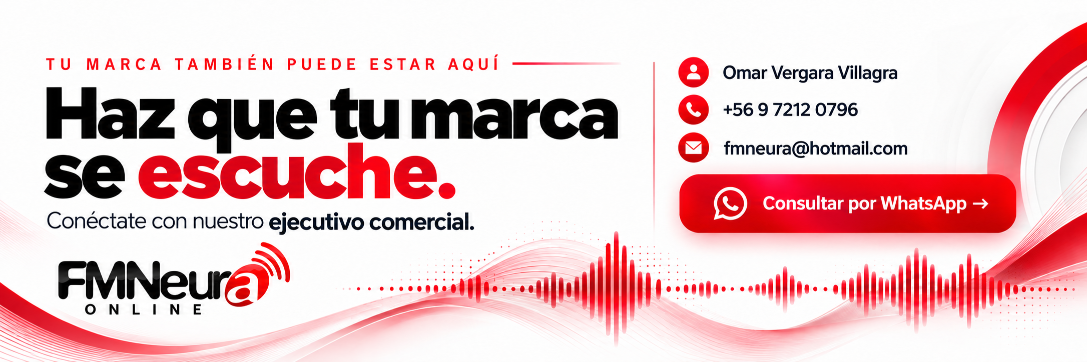 Haz que tu marca se escuche. Omar Vergara Villagra. +56 9 7212 0796. fmneura@hotmail.com