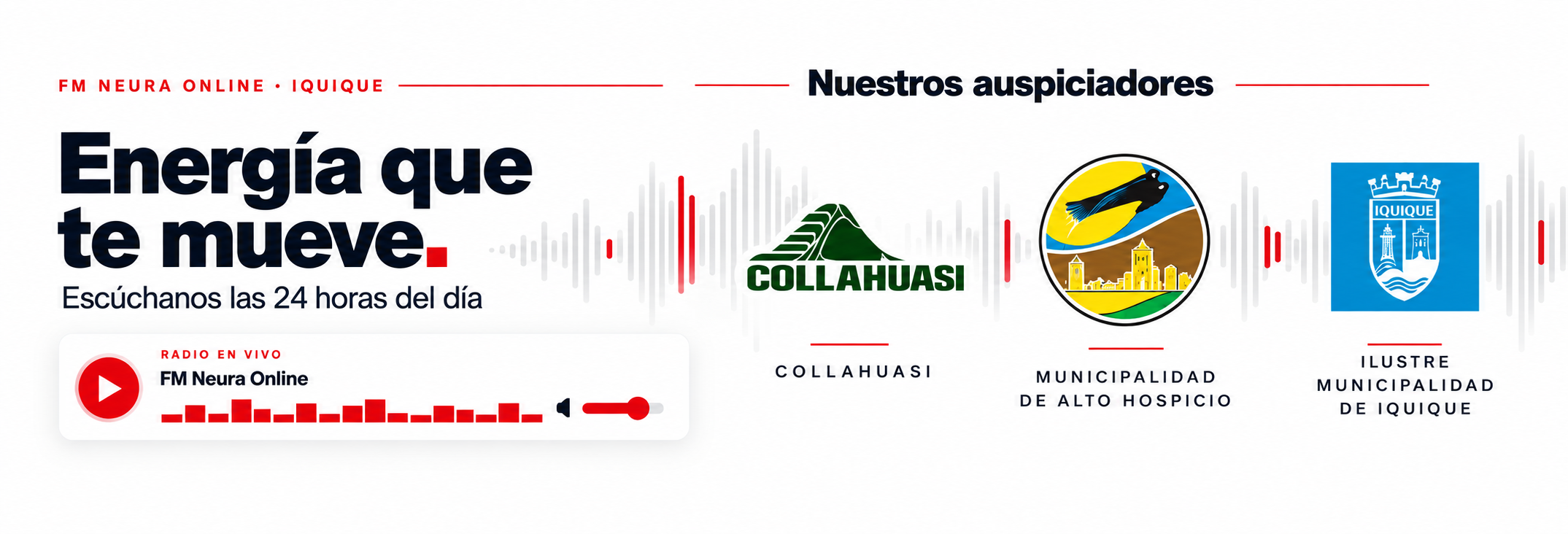 FM Neura Online, Iquique. Energía que te mueve. Escúchanos las 24 horas del día. Nuestros auspiciadores: Collahuasi, Municipalidad de Alto Hospicio e Ilustre Municipalidad de Iquique.